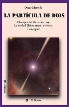 portada La Partícula de Dios: El Origen del Universo, Hoy. La Verdad Última Entre la Ciencia y la Religión: Volume 37 (Conjuras) (in Spanish)