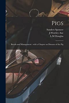 portada Pigs: Breeds and Management: With a Chapter on Diseases of the pig (en Inglés)
