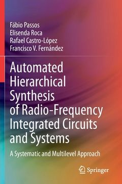 portada Automated Hierarchical Synthesis of Radio-Frequency Integrated Circuits and Systems: A Systematic and Multilevel Approach (en Inglés)