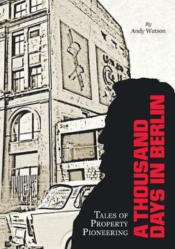 portada A Thousand Days in Berlin: Tales of Property Pioneering