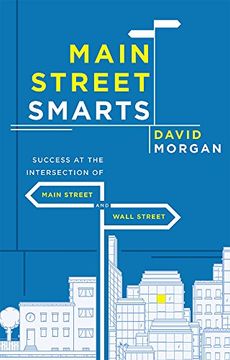 portada Main Street Smarts: Success at the Intersection of Main Street and Wall Street (in English)