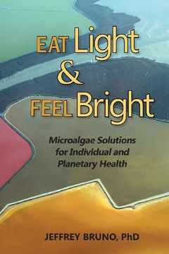 portada Eat Light & Feel Bright: Microalgae Solutions for Individual and Planetary Health (en Inglés)