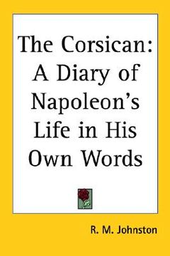 portada the corsican: a diary of napoleon's life in his own words