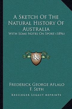 portada a sketch of the natural history of australia: with some notes on sport (1896) (en Inglés)