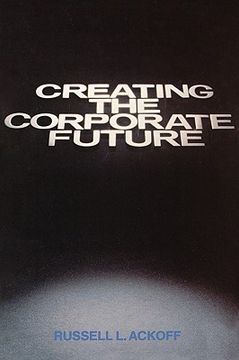 portada creating the corporate future: plan or be planned for (in English)