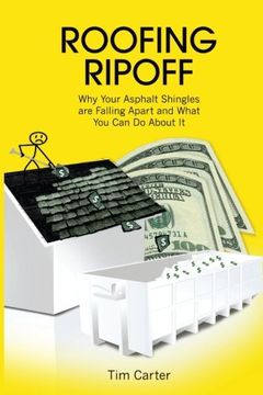 portada Roofing Ripoff: Why Your Asphalt Shingles are Falling Apart and What You Can Do About It (en Inglés)
