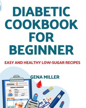 portada Diabetic cookbook for beginner: Easy and Healthy low-carb Recipes (en Inglés)