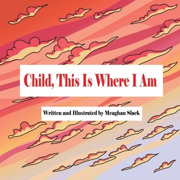 portada Child, This is Where I Am (en Inglés)