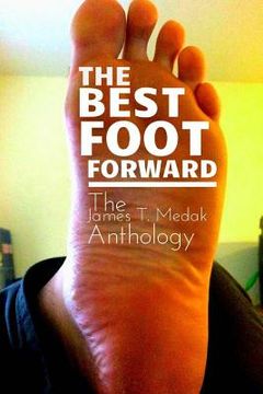 portada The Best Foot Forward: The James T. Medak Anthology (en Inglés)