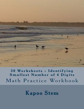 portada 30 Worksheets - Identifying Smallest Number of 4 Digits: Math Practice Workbook (in English)