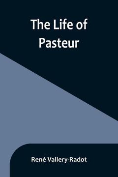 portada The life of Pasteur (en Inglés)