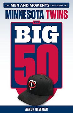 portada The Big 50: Minnesota Twins: The Men and Moments that Made the Minnesota Twins