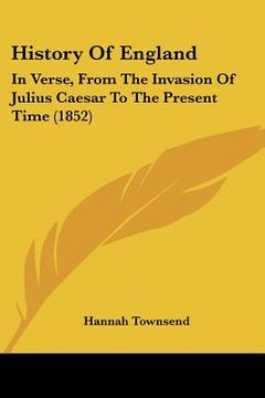 portada history of england: in verse, from the invasion of julius caesar to the present time (1852) (en Inglés)