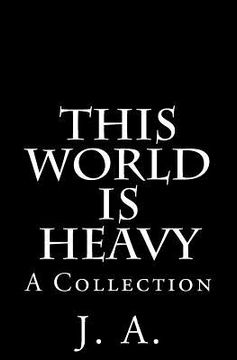 portada This World is Heavy: A Collection (en Inglés)
