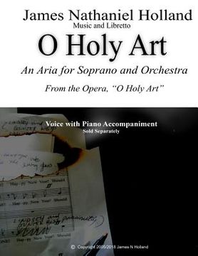 portada O Holy Art, Aria for Soprano and Orchestra: From the Opera, O Holy Art, Full Score (in Concert Pitch) and Individual Parts (in English)