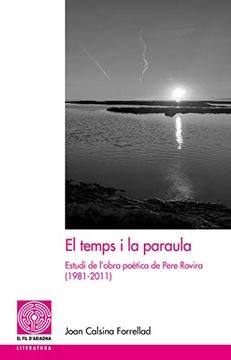 portada El Temps i la Paraula: Estudi de L'Obra Poètica de Pere Rovira (1981-2011): 68 (el fil D'Ariadna) (in Catalá)
