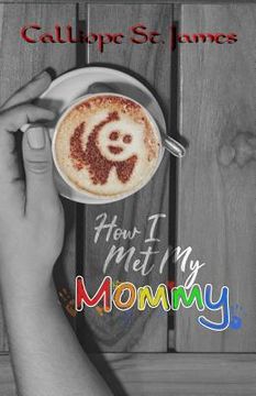 portada How I Met My Mommy (in English)