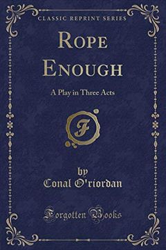 portada Rope Enough: A Play in Three Acts (Classic Reprint) (en Inglés)