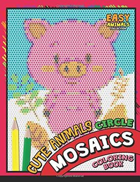 portada Cute Animals Circle Mosaics Coloring Book: Colorful Animals Coloring Pages Color by Number Puzzle 