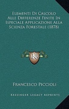 portada Elementi Di Calcolo Alle Differenze Finite In Ispeciale Applicazione Alla Scienza Forestale (1878) (in Italian)