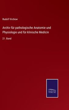 portada Archiv für pathologische Anatomie und Physiologie und für klinische Medicin: 21. Band (en Alemán)