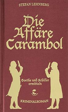 portada Goethe und Schiller Ermitteln / die Affäre Carambol: Goethe und Schiller Ermitteln - Kriminalroman