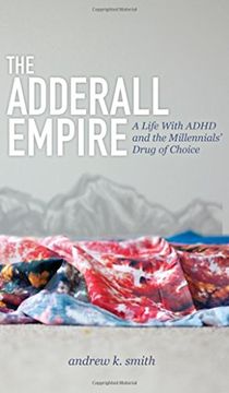 portada The Adderall Empire: A Life With Adhd and the Millennials' Drug of Choice (en Inglés)