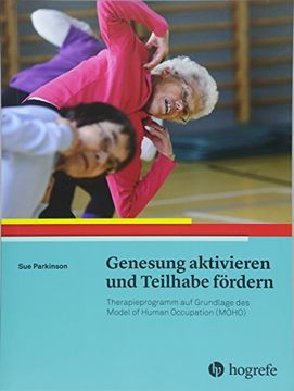 portada Genesung Aktivieren und Teilhabe Fördern: Arbeitsbuch zum Model of Human Occupation (Moho): Therapieprogramm auf Grundlage des Model of Human Occupation (Moho) (en Alemán)