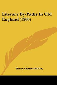 portada literary by-paths in old england (1906) (en Inglés)