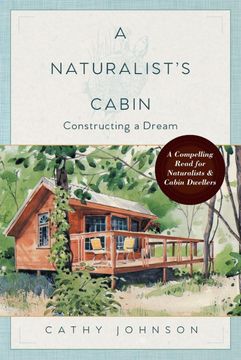 portada A Naturalist'S Cabin: Constructing a Dream (in English)