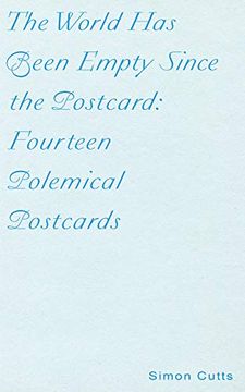 portada The World has Been Empty Since the Postcard: Fourteen Polemical Postcards (en Inglés)