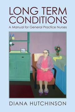 portada Long Term Conditions: A Manual for General Practice Nurses (in English)