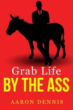 portada Grab Life by the Ass