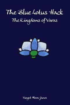 portada The Blue Lotus Hack: The Kingdoms of Varas (en Inglés)