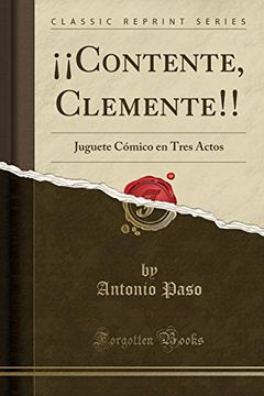 portada Contente, Clemente!   Juguete Cómico en Tres Actos (Classic Reprint)