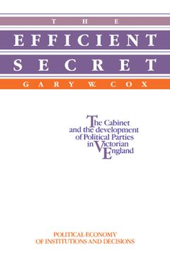 portada The Efficient Secret: The Cabinet and the Development of Political Parties in Victorian England (Political Economy of Institutions and Decisions) (en Inglés)
