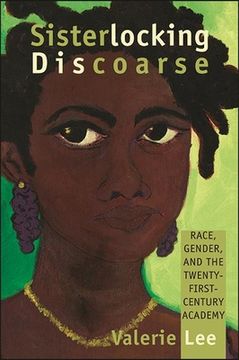 portada Sisterlocking Discoarse: Race, Gender, and the Twenty-First-Century Academy (en Inglés)