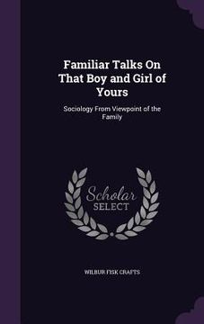 portada Familiar Talks On That Boy and Girl of Yours: Sociology From Viewpoint of the Family (en Inglés)