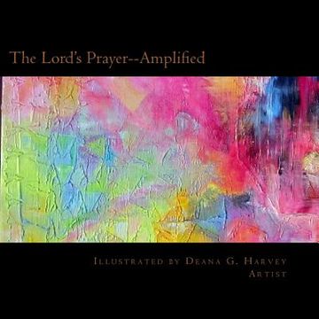 portada The Lord's Prayer--Amplified: Illustrated by Deana G. Harvey, Artist (en Inglés)