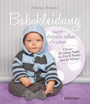 portada Babykleidung Supereinfach Selber Stricken! 1 Prinzip - 30 Niedliche Modelle (en Alemán)