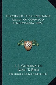 portada history of the gubernator family, of conwego, pennsylvania (1892) (en Inglés)