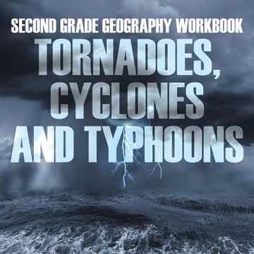 portada Second Grade Geography Workbook: Tornadoes, Cyclones and Typhoons (en Inglés)