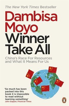 portada winner take all: china's race for resources and what it means for us. dambisa moyo