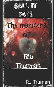 portada Call it Fate: The Memoirs of Ria Thurman (en Inglés)