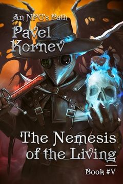 portada The Nemesis of the Living (An NPC's Path Book #5): LitRPG Series