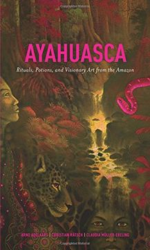 portada Ayahuasca: Rituals, Potions and Visionary Art from the Amazon (en Inglés)