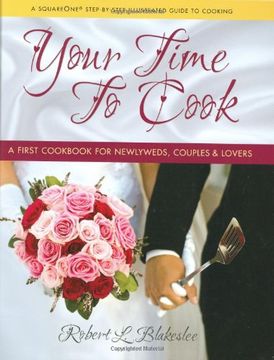 portada Your Time to Cook: A First Cookbook for Newlyweds, Couples & Lovers (en Inglés)