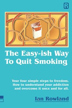 portada The Easy-ish Way To Quit Smoking: Your four steps to lasting freedom. How to understand your addiction and overcome it, once and for all. (en Inglés)