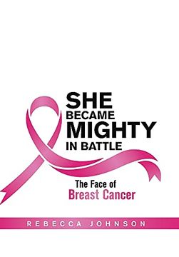 portada She Became Mighty in Battle: The Face of Breast Cancer (en Inglés)
