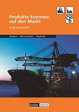 portada Duden Arbeit - Wirtschaft - Technik: Produkte Kommen auf den Markt. Arbeitsheft (in German)